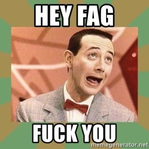 hey-fag-fuck-you.jpg