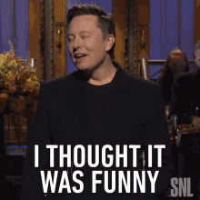 i-thought-it-was-funny-elon-musk.gif
