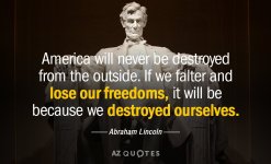 Quotation-Abraham-Lincoln-America-will-never-be-destroyed-from-the-outside-If-we-17-60-73.jpg